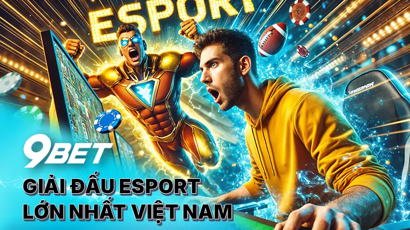 Hướng dẫn cụ thể về cách đặt cược Esport 9Bet