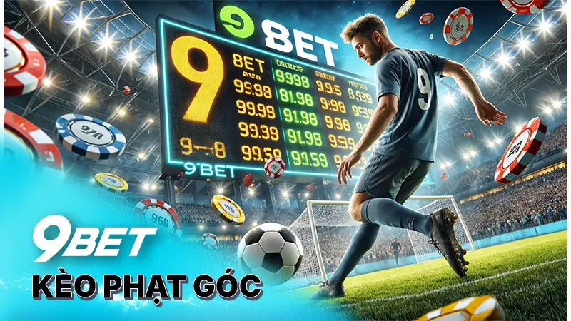 Chinh phục kèo phạt góc cùng nhà cái 9Bet