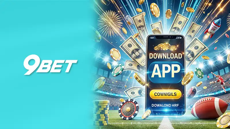 App 9Bet iOS và Android Apk